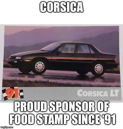 CORSICA; PROUD SPONSOR OF FOOD STAMP
SINCE ‘91 | image tagged in gojira | made w/ Imgflip meme maker