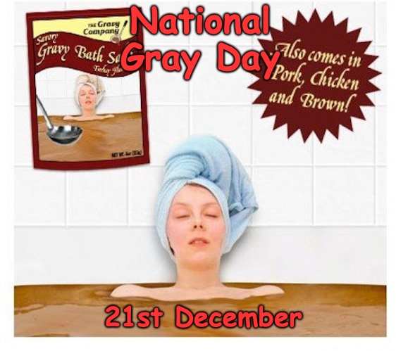 Australian Thanks Giving | National Gray Day; 21st December | image tagged in australians,bogans,gravy | made w/ Imgflip meme maker