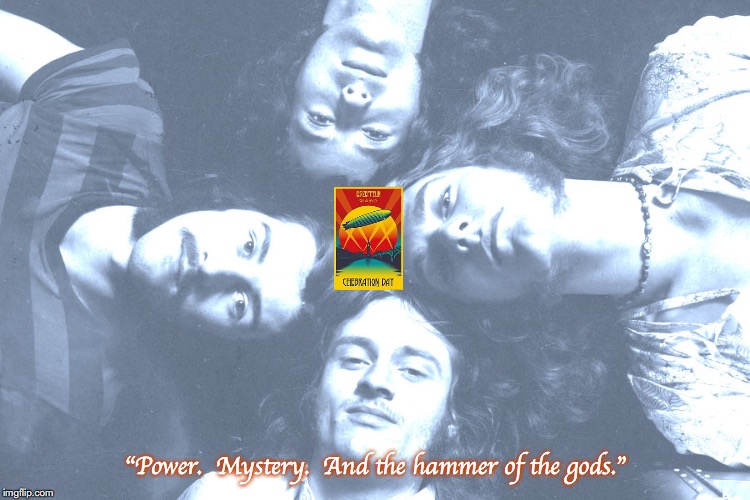 Led Zeppelin | “Power.  Mystery.  And the hammer of the gods.” | image tagged in bands,rock and roll,quotes,1970s | made w/ Imgflip meme maker