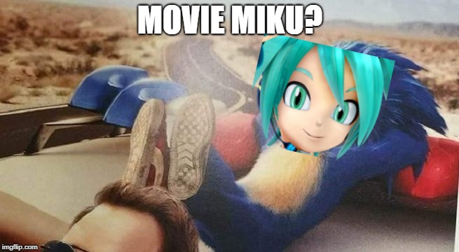 Miku gets Rekt! | MOVIE MIKU? | image tagged in movie sonic,hatsune miku | made w/ Imgflip meme maker