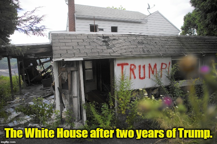 This is not winning. | The White House after two years of Trump. | image tagged in trump,white house | made w/ Imgflip meme maker