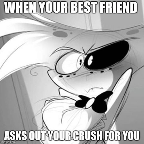 Has this happened to ANYONE else ..... besides me.. | WHEN YOUR BEST FRIEND; ASKS OUT YOUR CRUSH FOR YOU | image tagged in insulted angel,angel dust,hazbin hotel | made w/ Imgflip meme maker
