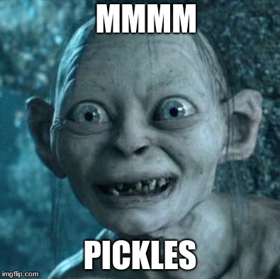 Gollum | MMMM; PICKLES | image tagged in memes,gollum | made w/ Imgflip meme maker