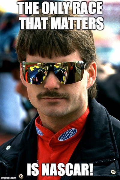 Jeff Gordon Birthday | THE ONLY RACE THAT MATTERS IS NASCAR! | image tagged in jeff gordon birthday | made w/ Imgflip meme maker