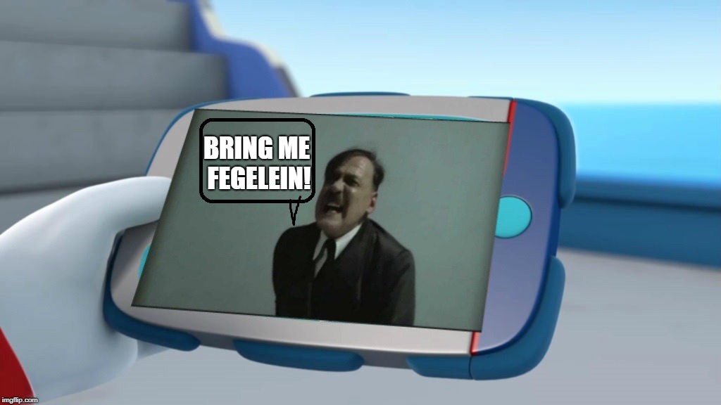 Hitler Tells Ryder To Find Fegelein | BRING ME FEGELEIN! | image tagged in paw patrol,memes,hitler downfall | made w/ Imgflip meme maker