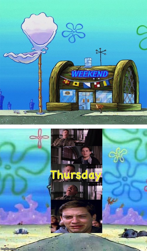 Krusty Krab Vs Chum Bucket Blank Meme | WEEKEND Thursday | image tagged in memes,krusty krab vs chum bucket blank | made w/ Imgflip meme maker