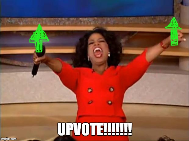 Oprah You Get A Meme | UPVOTE!!!!!!! | image tagged in memes,oprah you get a | made w/ Imgflip meme maker
