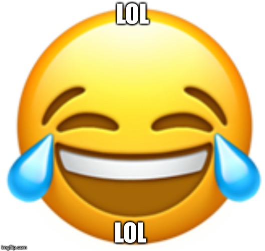 Laughing Emoji | LOL LOL | image tagged in laughing emoji | made w/ Imgflip meme maker