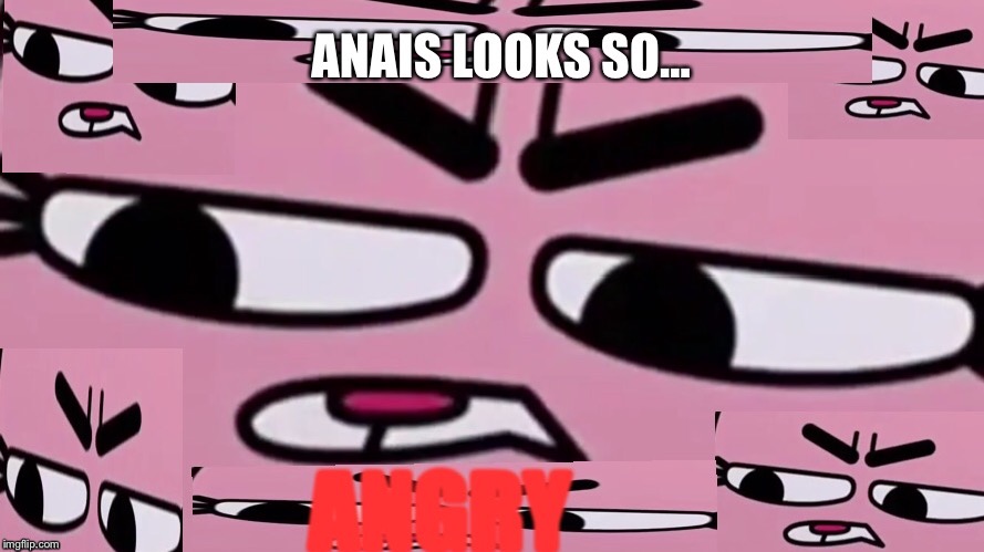 Anais is angry | image tagged in gumball - anais false hope meme,anais,anais watterson,tawog,angry toddler | made w/ Imgflip meme maker