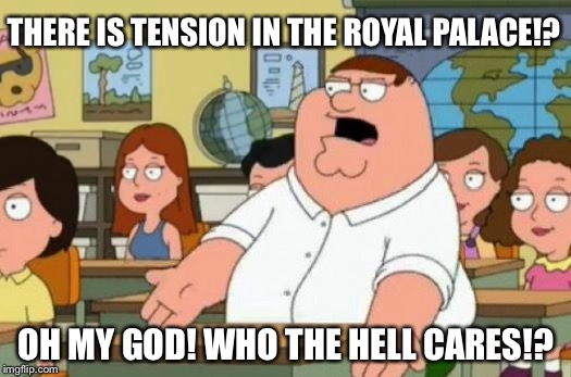 Tabloids love British Royal drama | THERE IS TENSION IN THE ROYAL PALACE!? OH MY GOD! WHO THE HELL CARES!? | image tagged in peter griffin stupid,memes,royal,meghan markle,british,fake news | made w/ Imgflip meme maker