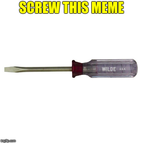 SCREW THIS MEME | made w/ Imgflip meme maker
