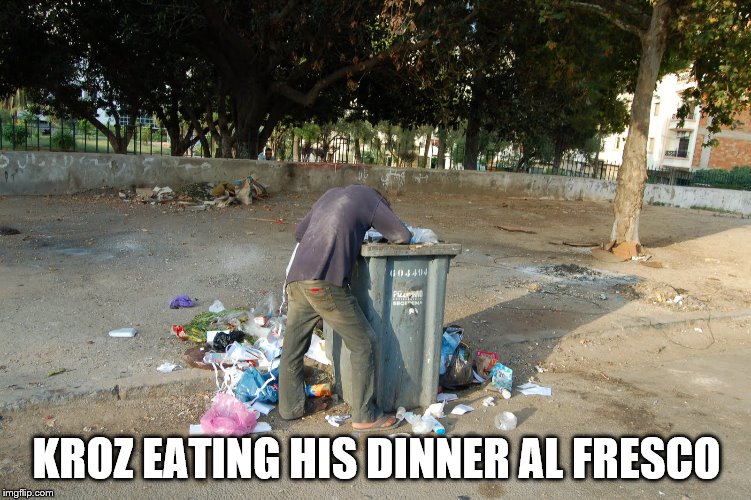 KROZ EATING HIS DINNER AL FRESCO | made w/ Imgflip meme maker