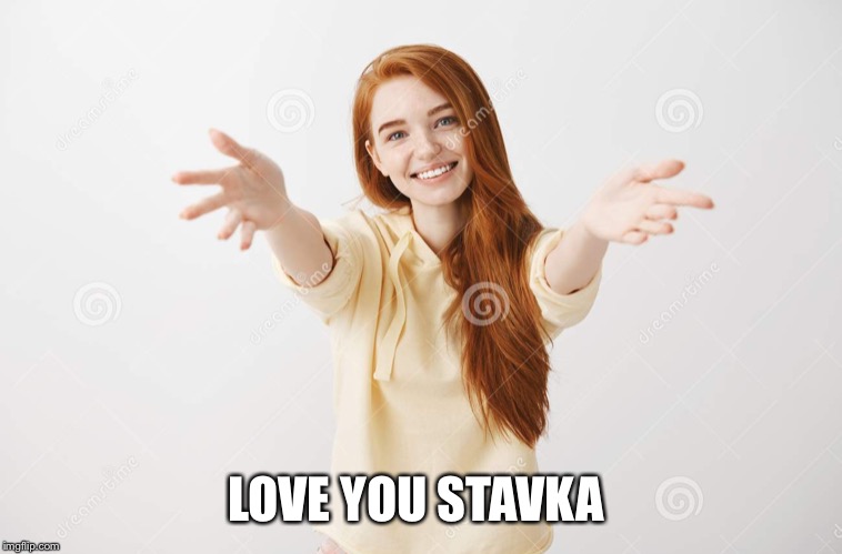 LOVE YOU STAVKA | made w/ Imgflip meme maker