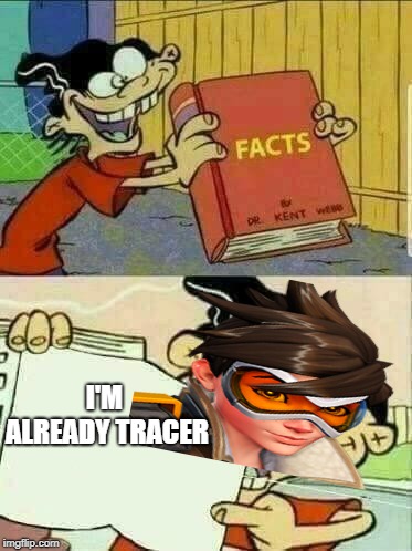 Double d facts book  | I'M ALREADY TRACER | image tagged in double d facts book | made w/ Imgflip meme maker