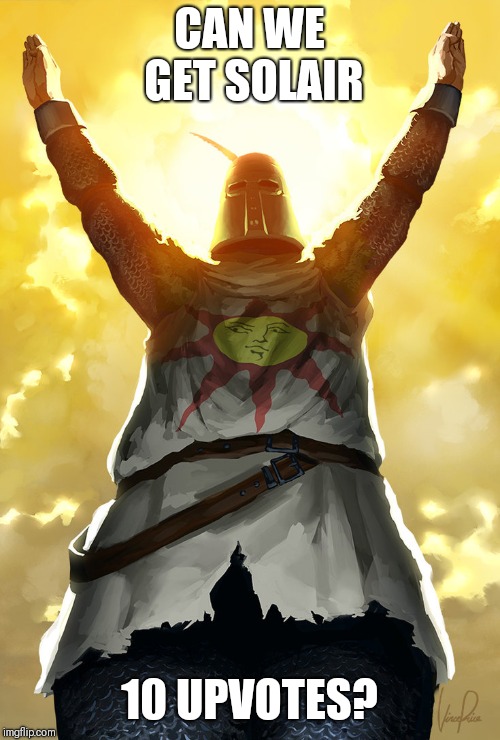 Praise the sun | CAN WE GET SOLAIR; 10 UPVOTES? | image tagged in praise the sun | made w/ Imgflip meme maker