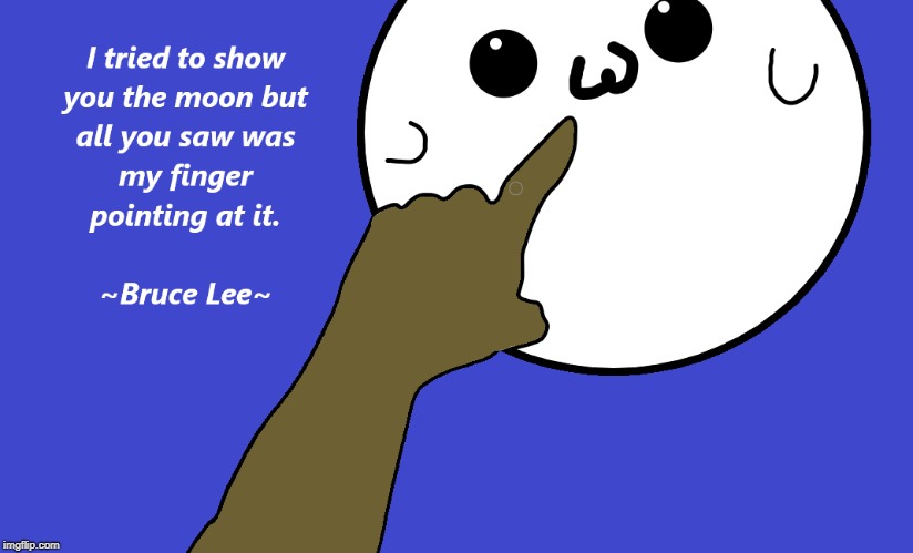 Be as water, OWO | image tagged in bruce lee,moon quote,ms paint fu | made w/ Imgflip meme maker