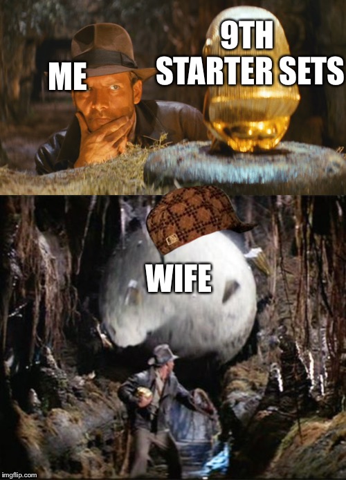 9TH STARTER SETS; ME; WIFE | image tagged in indiana jones idol,indiana boulder,scumbag | made w/ Imgflip meme maker