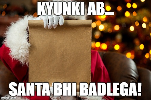Santa's List | KYUNKI AB... SANTA BHI BADLEGA! | image tagged in santa's list | made w/ Imgflip meme maker