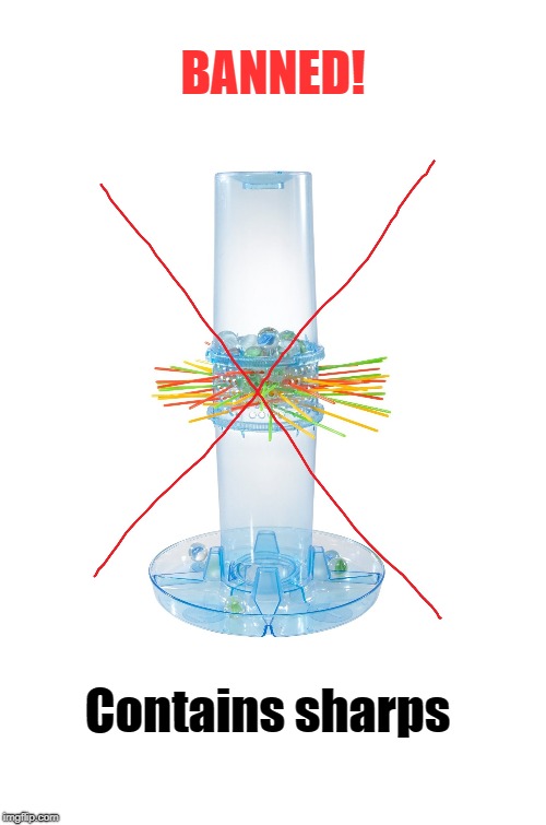 Kerplunk Ban | BANNED! Contains sharps | image tagged in kerplunk,snowflakes | made w/ Imgflip meme maker