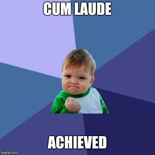 Success Kid Meme | CUM LAUDE; ACHIEVED | image tagged in memes,success kid | made w/ Imgflip meme maker
