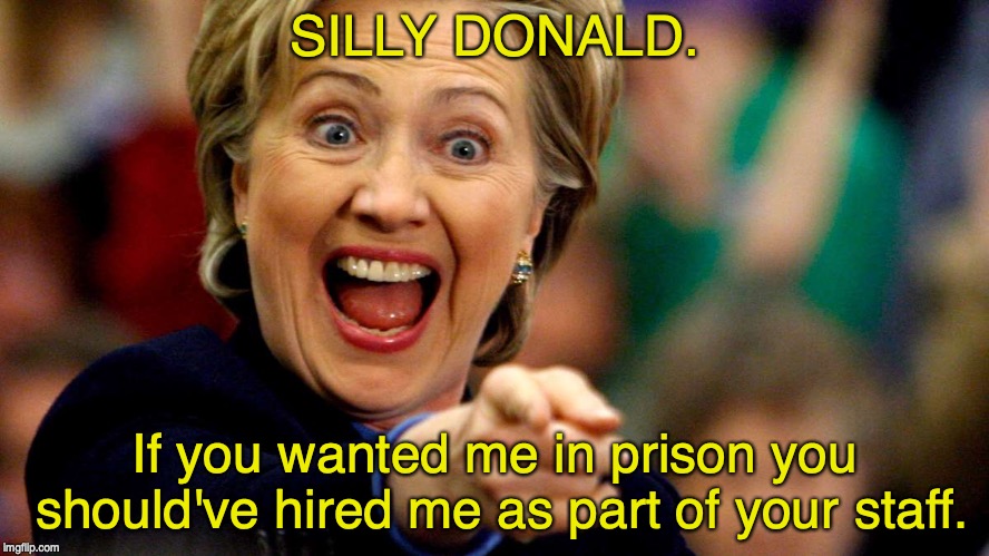 hahahahahahahahahahahahaha i will dominate you all  motherf. - Hillary Clinton Laughs