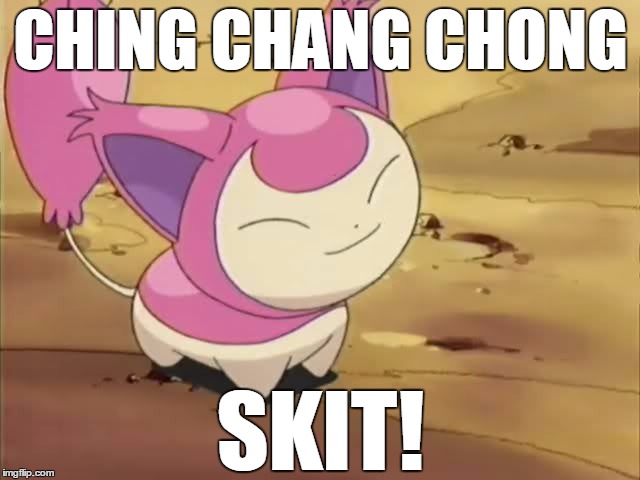 ching chang chong skit | CHING CHANG CHONG; SKIT! | image tagged in skitty | made w/ Imgflip meme maker