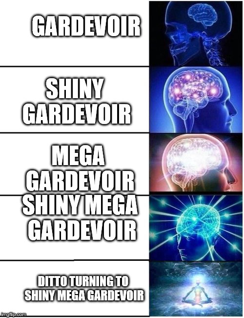 Gardevoir | GARDEVOIR; SHINY GARDEVOIR; MEGA GARDEVOIR; SHINY MEGA GARDEVOIR; DITTO TURNING TO SHINY MEGA GARDEVOIR | image tagged in expanding brain 5 panel | made w/ Imgflip meme maker