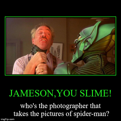 Spider-Man Sam Raimi meme | image tagged in funny,demotivationals,memes,j jonah jameson,green goblin,spiderman,raimimemes | made w/ Imgflip demotivational maker