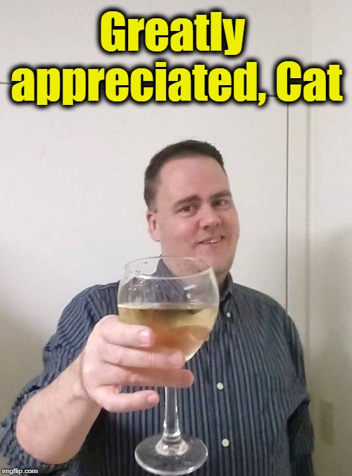 Greatly appreciated, Cat | image tagged in toast | made w/ Imgflip meme maker