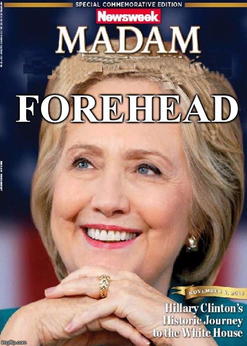 FOREHEAD | image tagged in madam fraudulant | made w/ Imgflip meme maker