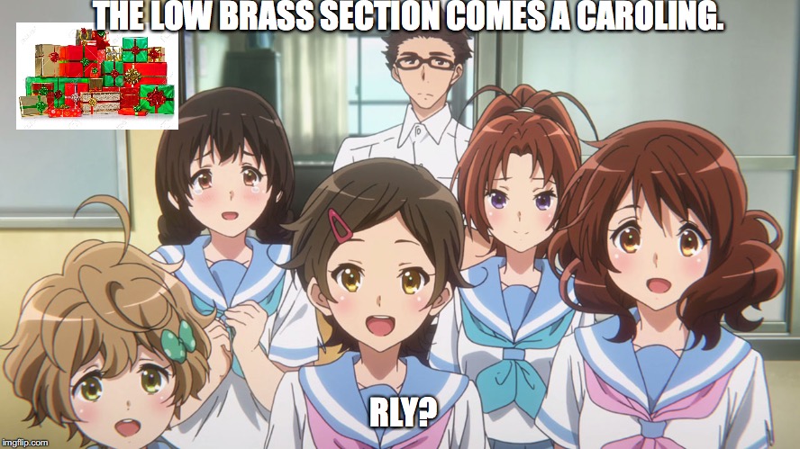 An Anime Christmas | THE LOW BRASS SECTION COMES A CAROLING. RLY? | image tagged in anime,christmas memes,lol so funny | made w/ Imgflip meme maker