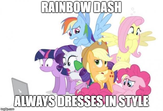 Watches G#3 MLP |  RAINBOW DASH; ALWAYS DRESSES IN STYLE | image tagged in watches g3 mlp | made w/ Imgflip meme maker