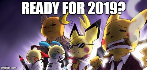 ready for 2019? | READY FOR 2019? | image tagged in memes,cashwag crew | made w/ Imgflip meme maker