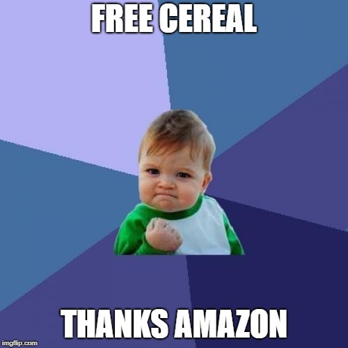 Success Kid Meme | FREE CEREAL; THANKS AMAZON | image tagged in memes,success kid | made w/ Imgflip meme maker