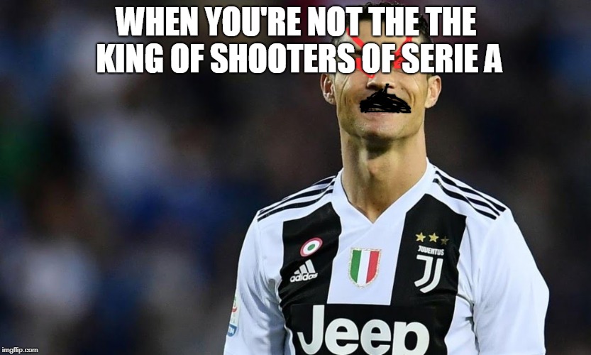 Christopher friday scores again | WHEN YOU'RE NOT THE THE KING OF SHOOTERS OF SERIE A | image tagged in ronaldo juventus | made w/ Imgflip meme maker