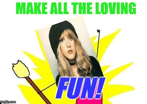 image tagged in fleetwood mac,x all the y | made w/ Imgflip meme maker