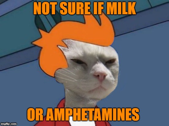 NOT SURE IF MILK OR AMPHETAMINES | made w/ Imgflip meme maker