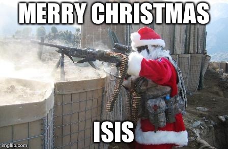 Hohoho Meme | MERRY CHRISTMAS; ISIS | image tagged in memes,hohoho | made w/ Imgflip meme maker