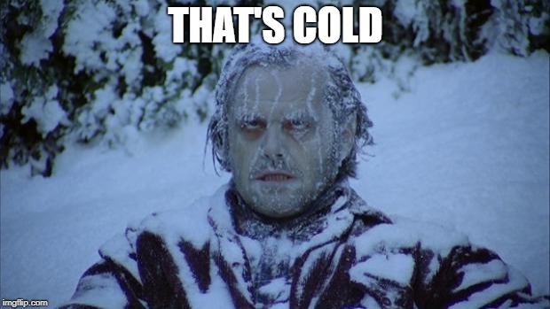 Cold | THAT'S COLD | image tagged in cold | made w/ Imgflip meme maker