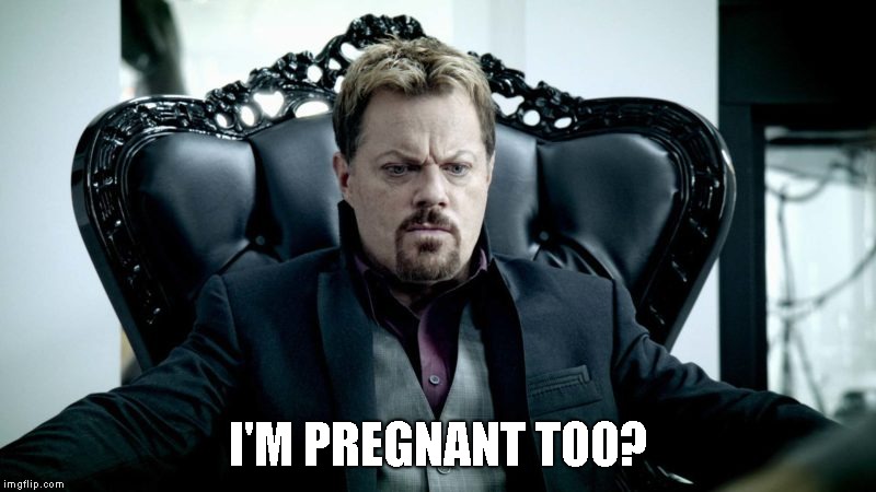 I'M PREGNANT TOO? | made w/ Imgflip meme maker