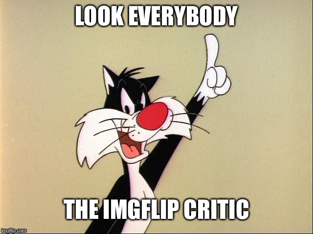 Touche’ | LOOK EVERYBODY; THE IMGFLIP CRITIC | image tagged in touche | made w/ Imgflip meme maker