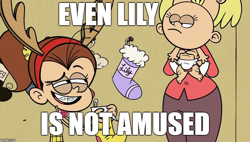 Luan failed to amuse Lily | EVEN LILY; IS NOT AMUSED | image tagged in the loud house,nickelodeon,not amused,christmas,baby,stockings | made w/ Imgflip meme maker