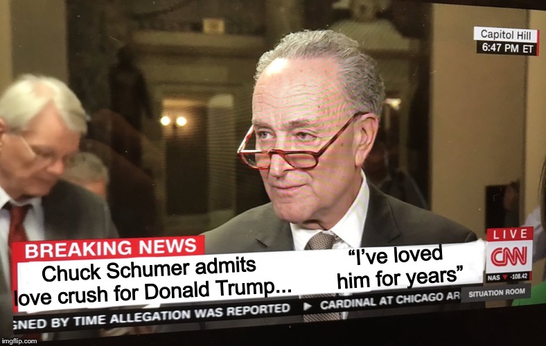 Chuck Schumer blank chyron | Chuck Schumer admits love crush for Donald Trump... “I’ve loved him for years” | image tagged in chuck schumer blank chyron | made w/ Imgflip meme maker