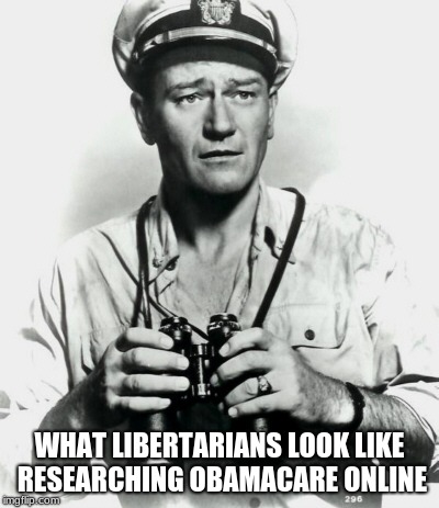 Libertarian Wayne  | WHAT LIBERTARIANS LOOK LIKE RESEARCHING OBAMACARE ONLINE | image tagged in john wayne,obamacare,libertarian | made w/ Imgflip meme maker