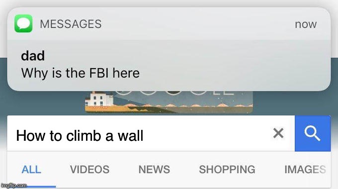 why is the FBI here? | How to climb a wall | image tagged in why is the fbi here | made w/ Imgflip meme maker