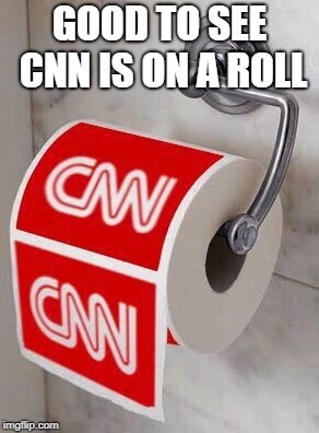 Fake news on a roll | GOOD TO SEE CNN IS ON A ROLL | image tagged in cnn fake news,fakenews,cnn,political meme | made w/ Imgflip meme maker