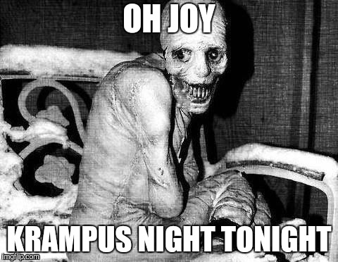 OH JOY KRAMPUS NIGHT TONIGHT | made w/ Imgflip meme maker