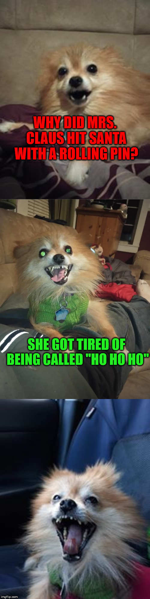 Bad Pun Mocha | WHY DID MRS. CLAUS HIT SANTA WITH A ROLLING PIN? SHE GOT TIRED OF BEING CALLED "HO HO HO" | image tagged in bad pun mocha | made w/ Imgflip meme maker