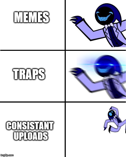 MEMES; TRAPS; CONSISTANT UPLOADS | image tagged in hoploo 1 | made w/ Imgflip meme maker