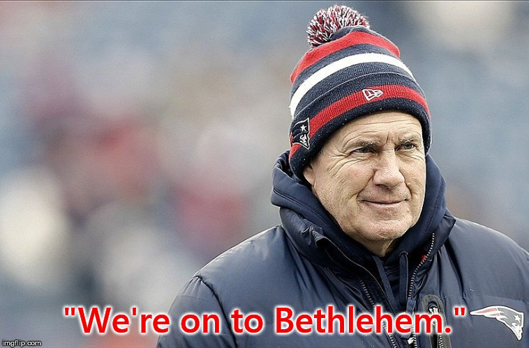 "We're on to Bethlehem." | made w/ Imgflip meme maker